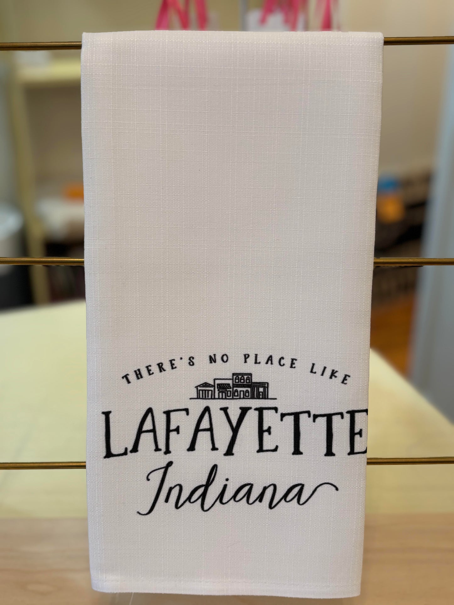 There's No Place Like Lafayette, IN Tea Towel